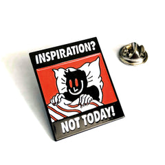 "Inspiration? Not Today!" Pin Goods- YONIL | The Store